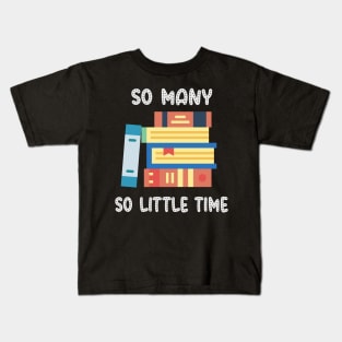 So Many Books So Little Time Kids T-Shirt